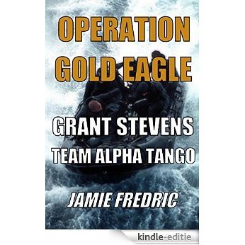 Operation Gold Eagle (Navy SEAL Grant Stevens Book 8) (English Edition) [Kindle-editie]