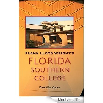 Frank Lloyd Wright's Florida Southern College (Florida History and Culture) [Kindle-editie]