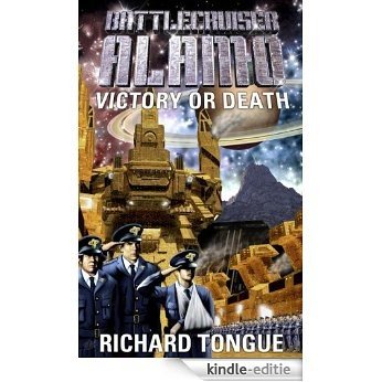 Battlecruiser Alamo: Victory or Death (Battlecruiser Alamo Series Book 3) (English Edition) [Kindle-editie]