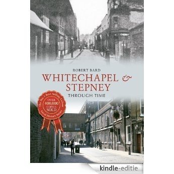Whitechapel & Stepney Through Time (English Edition) [Kindle-editie]
