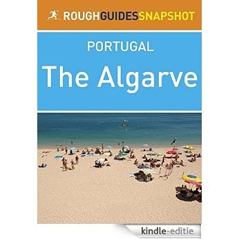 The Algarve Rough Guides Snapshot (includes Faro, Olhão, Fuseta, Tavira, Cabanas, Cacela Velha, Vila Real de Santo António, Alcoutim, Loulé, Albufeira, ... Lagos and Sagres) (Rough Guide to...) [Kindle-editie]
