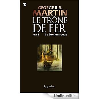 Le Trône de Fer (Tome 2) - Le donjon rouge: Le Trône de Fer - Tome 02 [Kindle-editie]