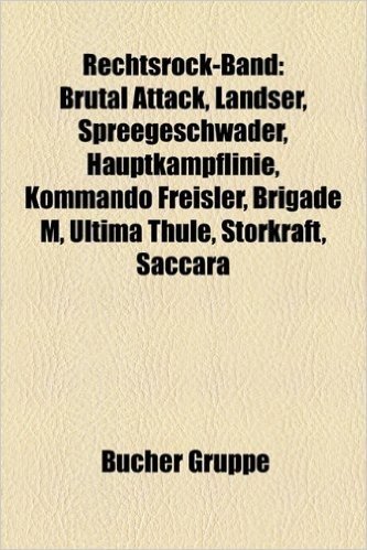 Rechtsrock-Band: Bohse Onkelz, Brutal Attack, Landser, Ultima Thule, No Remorse, Sleipnir, Spreegeschwader, Kraftschlag, Brigade M, Sac
