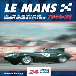 Le Mans: 24 Heures Du Mans: The Official History of the World's Greatest Motor Race 1949-59