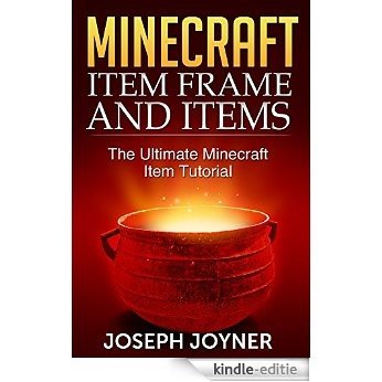 Minecraft Item Frame and Items: The Ultimate Minecraft Item Tutorial [Kindle-editie]