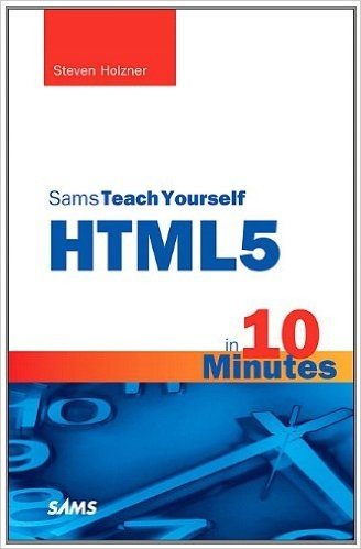Sams Teach Yourself HTML5 in 10 Minutes (Sams Teach Yourself -- Minutes)