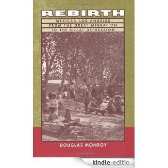 Rebirth: Mexican Los Angeles from the Great Migration to the Great Depression [Kindle-editie]