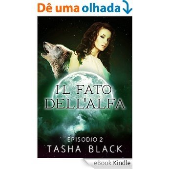Il fato dell'alfa: episodio 2 (Italian Edition) [eBook Kindle]