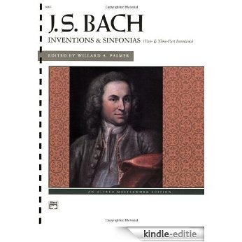J.S.Bach - Inventions and Sinfonias: Two- and Three-Part Inventions (Alfred Masterwork Edition) [Kindle-editie]