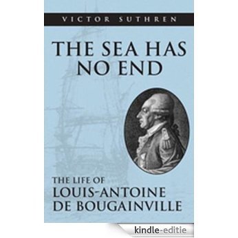 The Sea Has No End: The Life of Louis-Antoine de Bougainville [Kindle-editie]