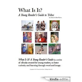 What Is It?  A Young Reader's Guide to Tribes (What Is It? A Young Reader's Guide Book 20) (English Edition) [Kindle-editie]