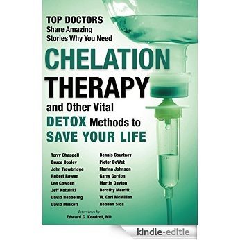 Chelation and Other Vital Detox Methods to Save Your Life (English Edition) [Kindle-editie]