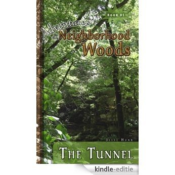 Adventures in the Neighborhood Woods #1: The Tunnel (English Edition) [Kindle-editie]
