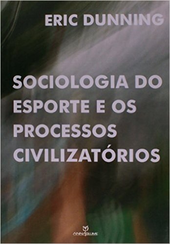 Sociologia do Esporte e os Processos Civilizatórios