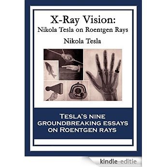 X-Ray Vision: Nikola Tesla On Roentgen Rays [Kindle-editie] beoordelingen