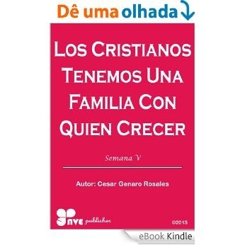 LOS CRISTIANOS TENEMOS UNA FAMILIA CON QUIEN CRECER (COMO CRECER EN LA VIDA CRISTIANA nº 5) (Spanish Edition) [eBook Kindle]