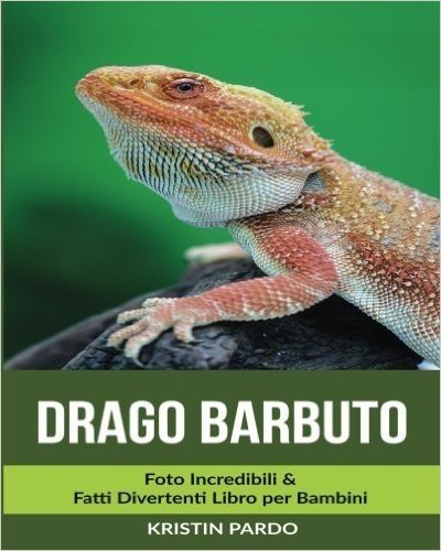 Drago Barbuto: Foto Incredibili & Fatti Divertenti Libro Per Bambini
