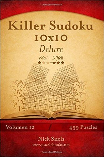 Killer Sudoku 10x10 Deluxe - de Facil a Dificil - Volumen 12 - 459 Puzzles