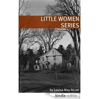 The Little Women Series (Annotated with Biography of Alcott and Plot Analysis) (English Edition) [Kindle-editie]