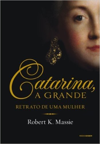 Catarina, a grande: retrato de uma mulher