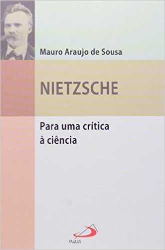 Nietzsche. Para Uma Crítica à Ciência