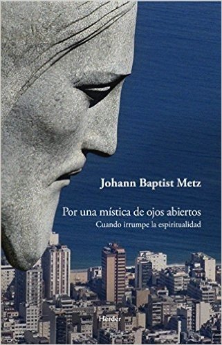 Por una mística de ojos abiertos: Cuando irrumpe la espiritualidad (Spanish Edition)
