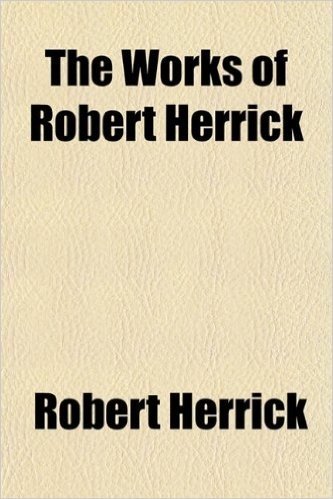 The Works of Robert Herrick (Volume 1)