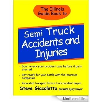 The Illinois Guide Book to Semi Truck Accidents and Injuries (English Edition) [Kindle-editie]