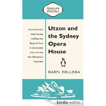 Utzon and the Sydney Opera House: Penguin Special (Bloodlines) [Kindle-editie]