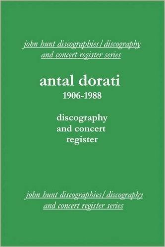 Antal Dorati 1906-1988. Discography and Concert Register. [2004].