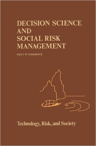Decision Science and Social Risk Management: A Comparative Evaluation of Cost-Benefit Analysis, Decision Analysis, and Other Formal Decision-Aiding Approaches