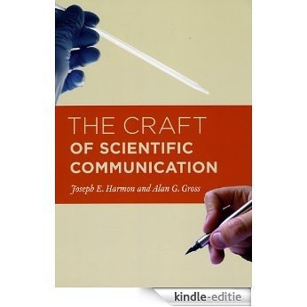 The Craft of Scientific Communication (Chicago Guides to Writing, Editing, and Publishing) [Kindle-editie]