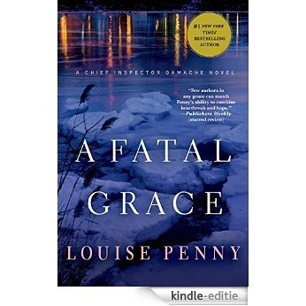 A Fatal Grace: A Chief Inspector Gamache Novel (A Chief Inspector Gamache Mystery) [Kindle-editie]