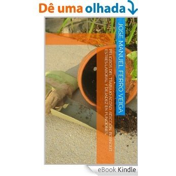 PELIGROS DEL TRABAJO  Acoso, adicción, bornout, estrés laboral y dejadez en funciones (Spanish Edition) [eBook Kindle]
