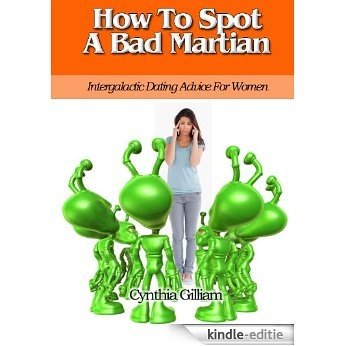 How To Spot A Bad Martian (Intergalactic Dating Advice For Women Book 1) (English Edition) [Kindle-editie]