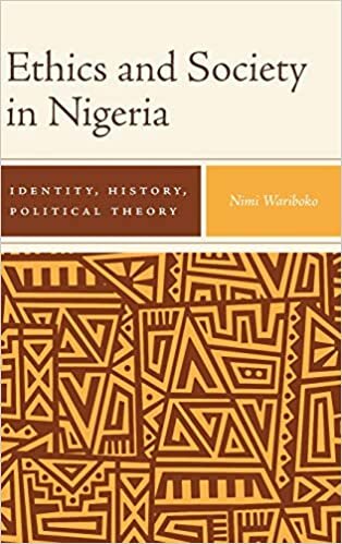 indir Ethics and Society in Nigeria: Identity, History, Political Theory: 82 (Rochester Studies in African History and the Diasp)