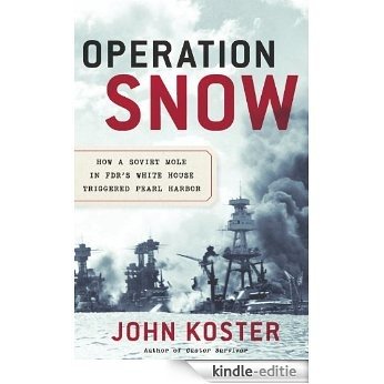 Operation Snow: How a Soviet Mole in FDR's White House Triggered Pearl Harbor [Kindle-editie] beoordelingen