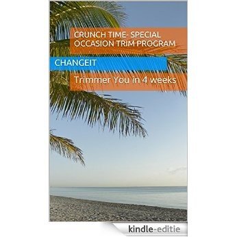 Crunch Time- Special Occasion Trim Program: Trimmer You in 4 weeks (English Edition) [Kindle-editie]