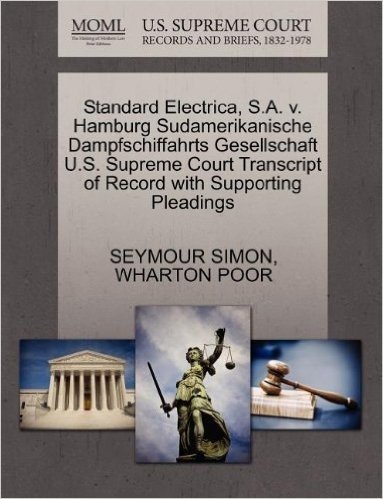 Standard Electrica, S.A. V. Hamburg Sudamerikanische Dampfschiffahrts Gesellschaft U.S. Supreme Court Transcript of Record with Supporting Pleadings