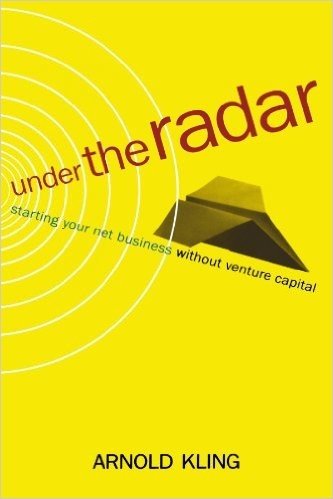 Under the Radar: Starting Your Net Business Witout Venture Capital