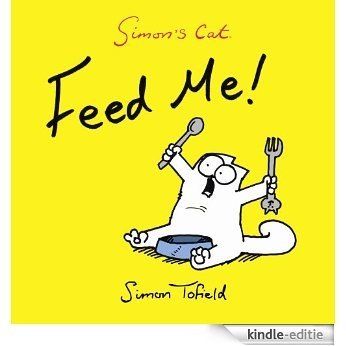 Feed Me!: A Simon's Cat Book: 4 (Simons Cat) [Kindle-editie] beoordelingen
