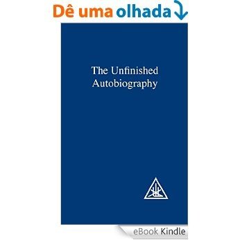 The Unfinished Autobiography (English Edition) [eBook Kindle]