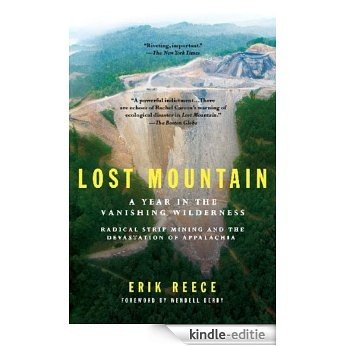 Lost Mountain: A Year in the Vanishing Wilderness Radical Strip Mining and the Devastation of Appalachia [Kindle-editie]