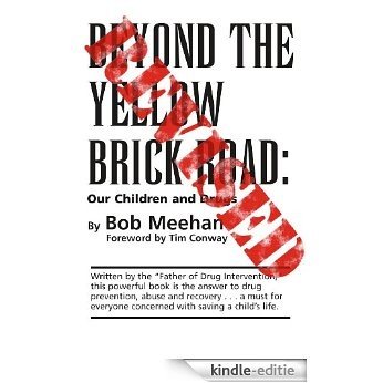 Beyond the Yellow Brick Road: Our Children and Drugs (English Edition) [Kindle-editie]