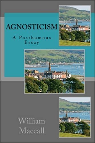 Agnosticism: A Posthumous Essay