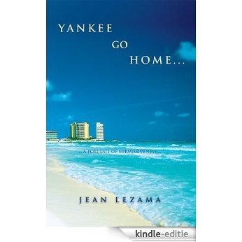 Yankee Go Home: A Portrait of Submissiveness (English Edition) [Kindle-editie]