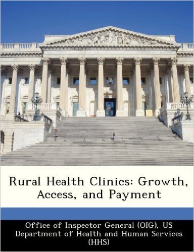 Rural Health Clinics: Growth, Access, and Payment