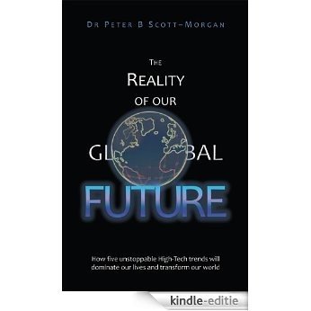 The Reality of our Global Future: How five unstoppable High-Tech trends will dominate our lives and transform our world (English Edition) [Kindle-editie] beoordelingen