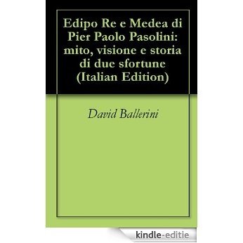 Edipo Re e Medea di Pier Paolo Pasolini: mito, visione e storia di due sfortune (Italian Edition) [Kindle-editie]