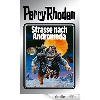 Perry Rhodan 21: Straße nach Andromeda (Silberband): Erster Band des Zyklus "Die Meister der Insel" (Perry Rhodan-Silberband) [Kindle-editie]